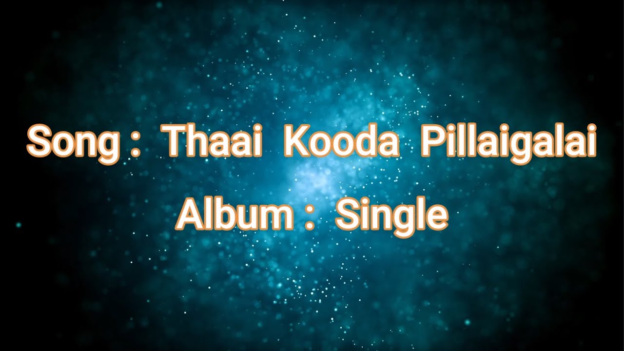 Thaai Kooda Pillaigalai – தாய் கூட பிள்ளைகளை 19 8 thaai kooda pillaigalai,thaai kooda pillaigalai song,