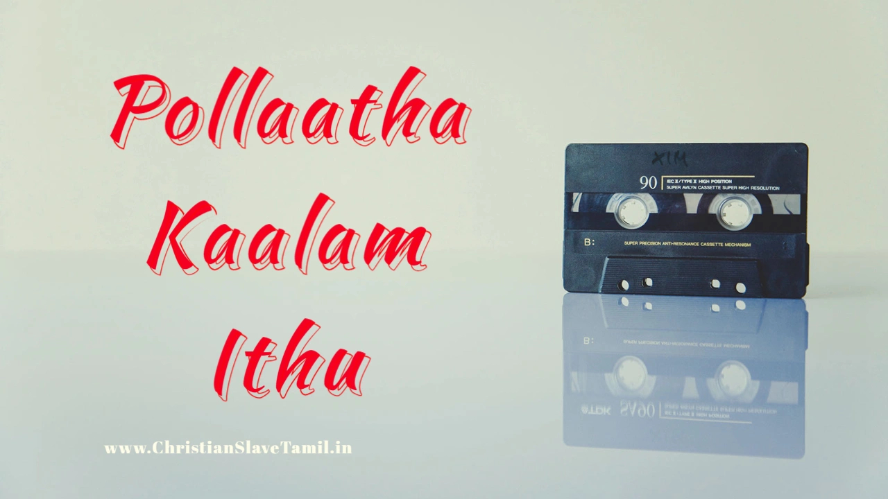 Pollaatha Kaalam Ithu - பொல்லாத காலம் இது 1 Pollaatha Kaalam Ithu,
