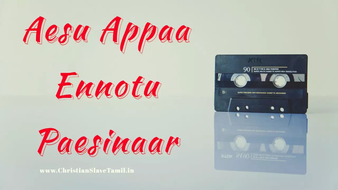 Aesu Appaa Ennotu Paesinaar,