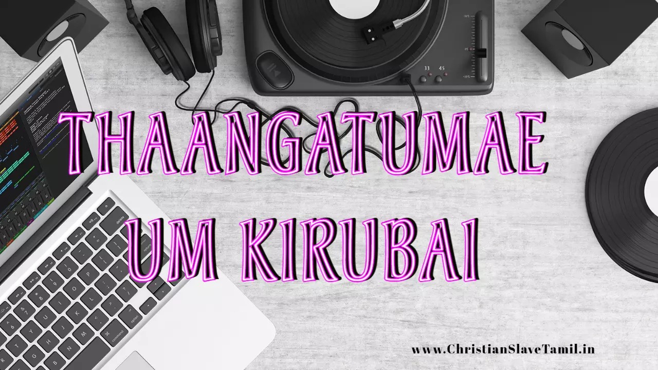 Thaangatumae Um Kirubai,