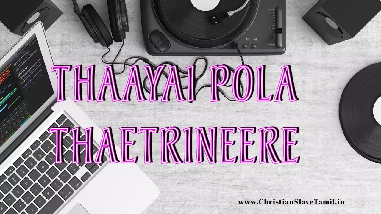 Thaayai Pola Thaetrineere,