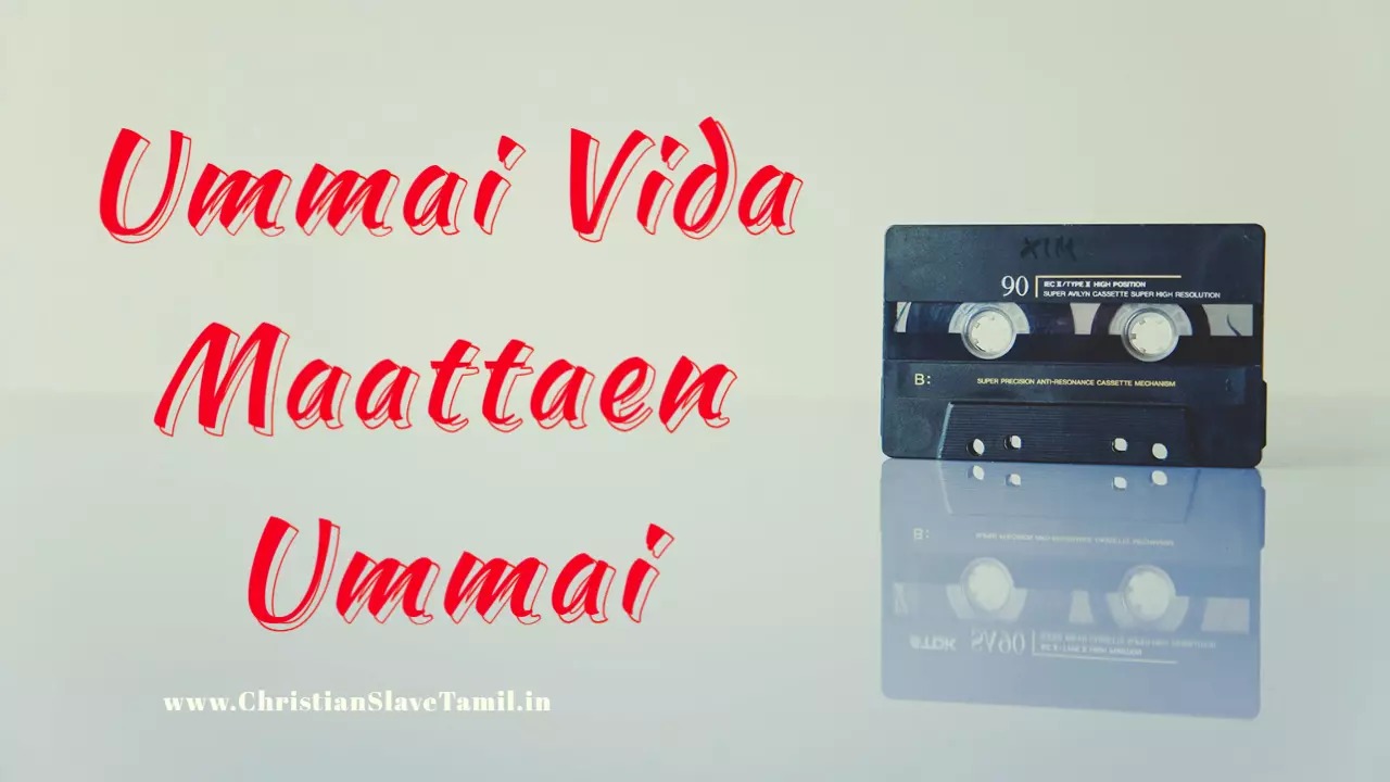 Ummai Vida Maattaen Ummai - உம்மை விட மாட்டேன் உம்மை 3 Ummai Vida Maattaen Ummai,