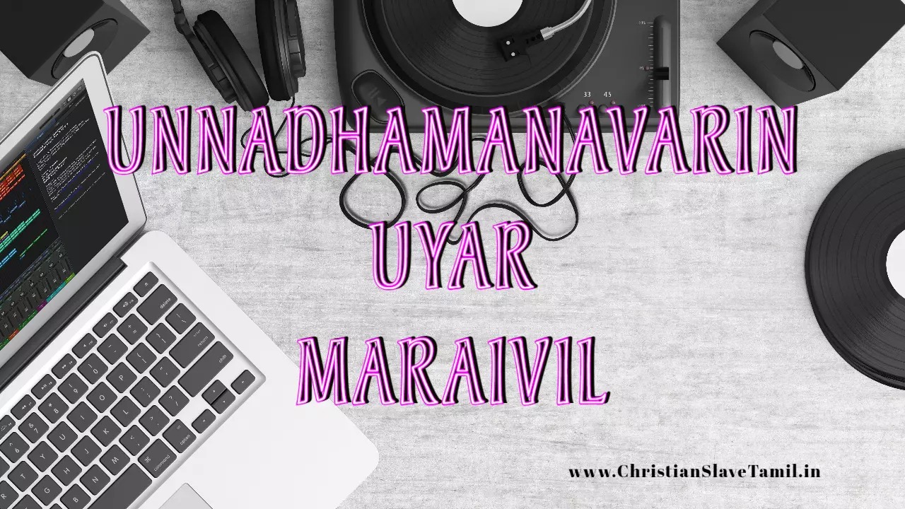 Unnadhamanavarin Uyar Maraivil,
