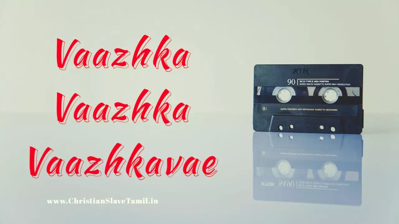 Vaazhka Vaazhka Vaazhkavae - வாழ்க வாழ்க வாழ்கவே 9 Vaazhka Vaazhka Vaazhkavae,