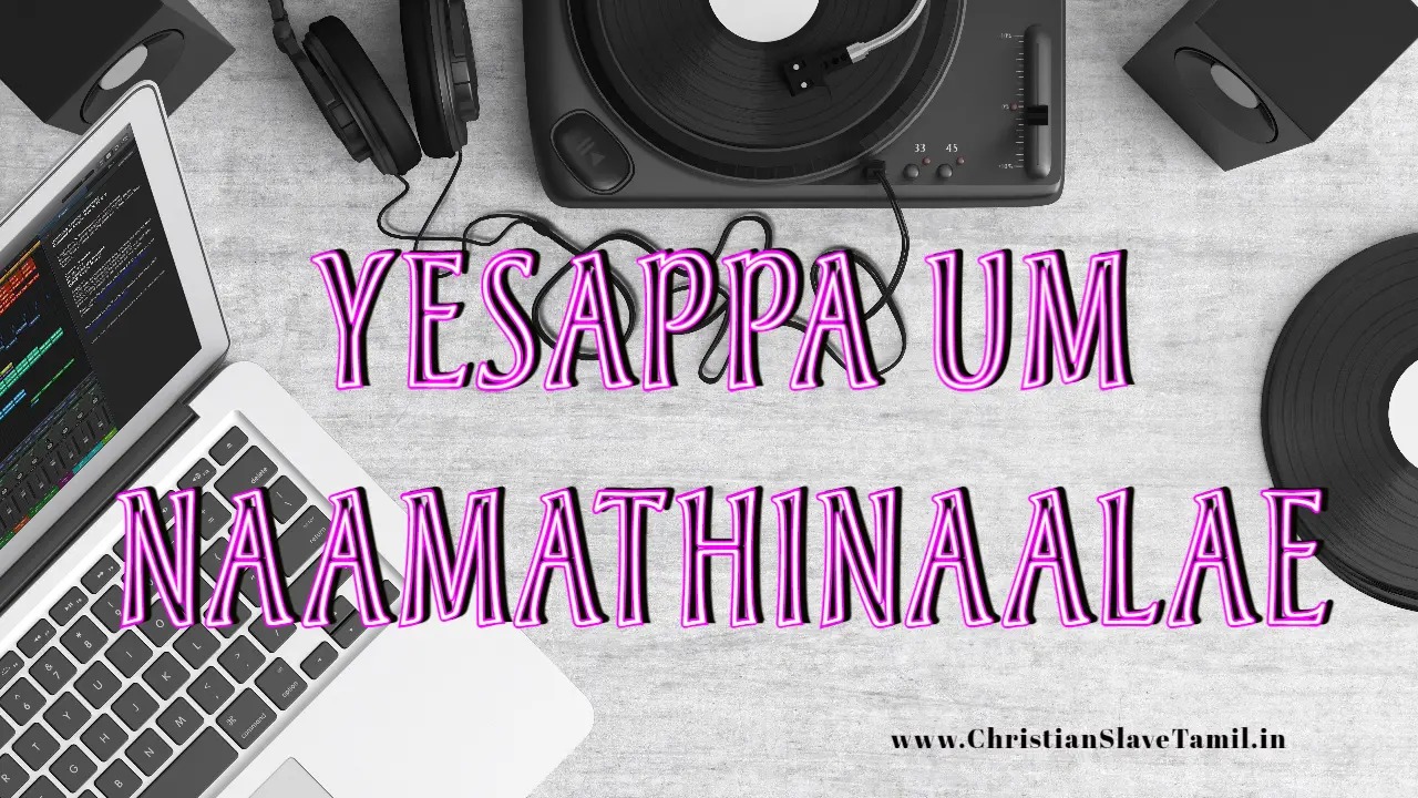 Yesappa Um Naamathinaalae,
