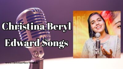 Christina Beryl Edward Songs List | Tamil Christian Mp3 Songs 2 Christina Beryl Edward Tamil Christian Worship Songs,
