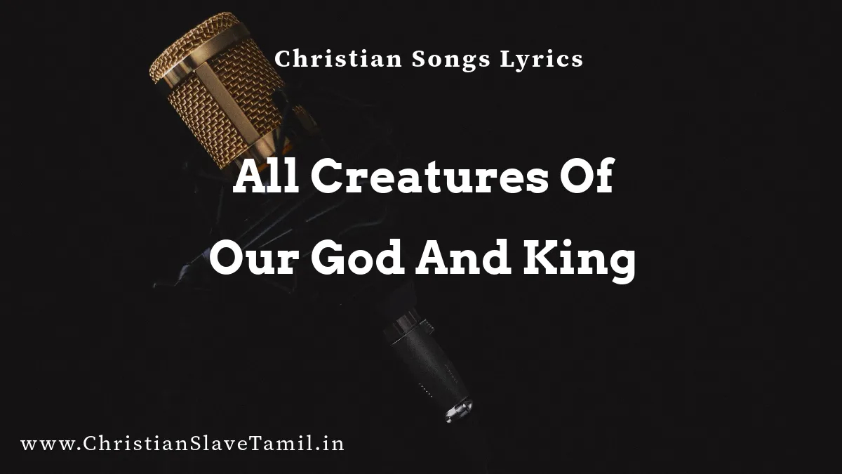 All Creatures Of Our God And King - English Praise Songs 7 All Creatures Of Our God And King, All Creatures Of Our God song,