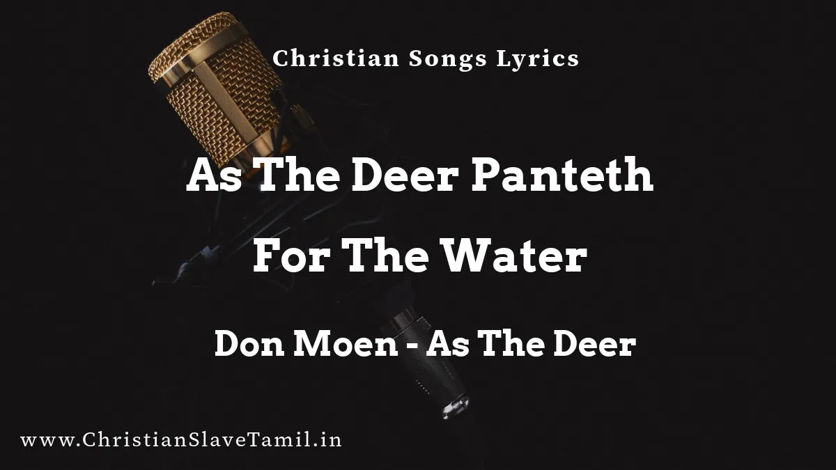 As The Deer Panteth For The Water, As The Deer song,