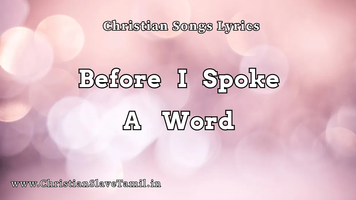 Before I Spoke A Word, Before I Spoke A Word song,