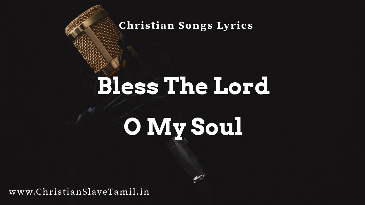 Bless The Lord O My Soul, Bless The Lord O My Soul song lyrics,
