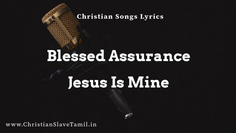 Blessed Assurance Jesus Is Mine - English Praise Songs 7 Blessed Assurance Jesus Is Mine, Blessed Assurance Jesus Song Lyrics,