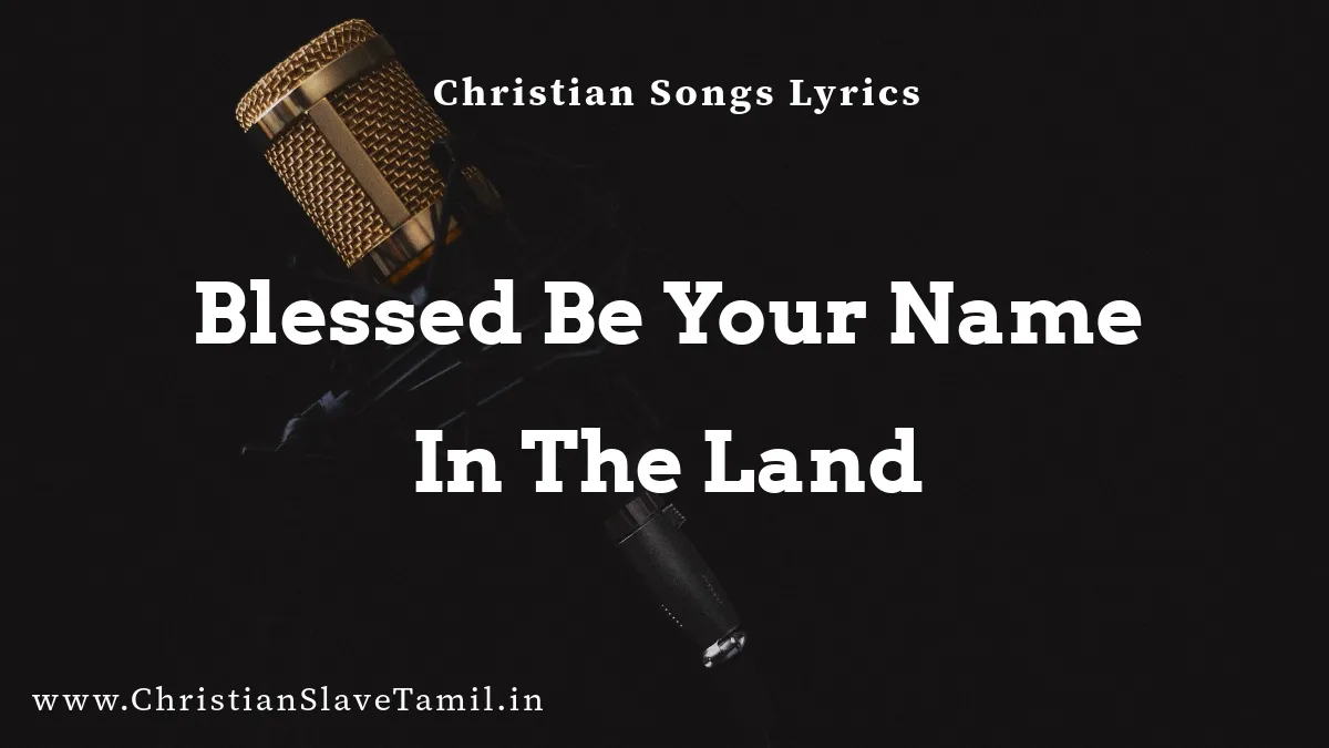 Blessed Be Your Name In The Land - English Praise Songs 7 Blessed Be Your Name In The Land, Blessed Be Your Name In The Land song,