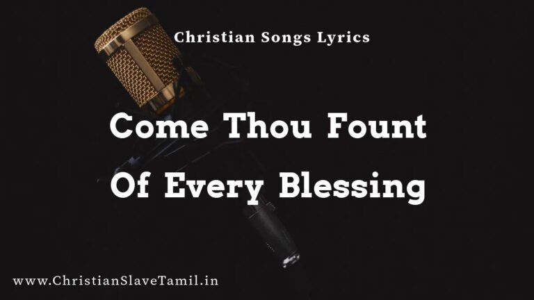 Come Thou Fount Of Every Blessing - English Praise Songs 5 Come Thou Fount Of Every Blessing, Come Thou Fount Of Every Blessing song,