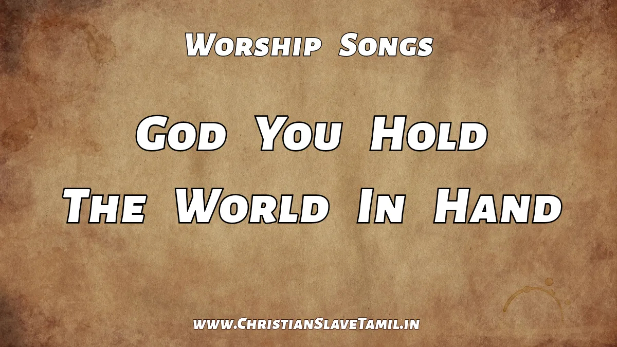 God You Hold The World In Hand - English Gospel Songs 4 God You Hold The World In Hand, God You Hold The World In Hand song,