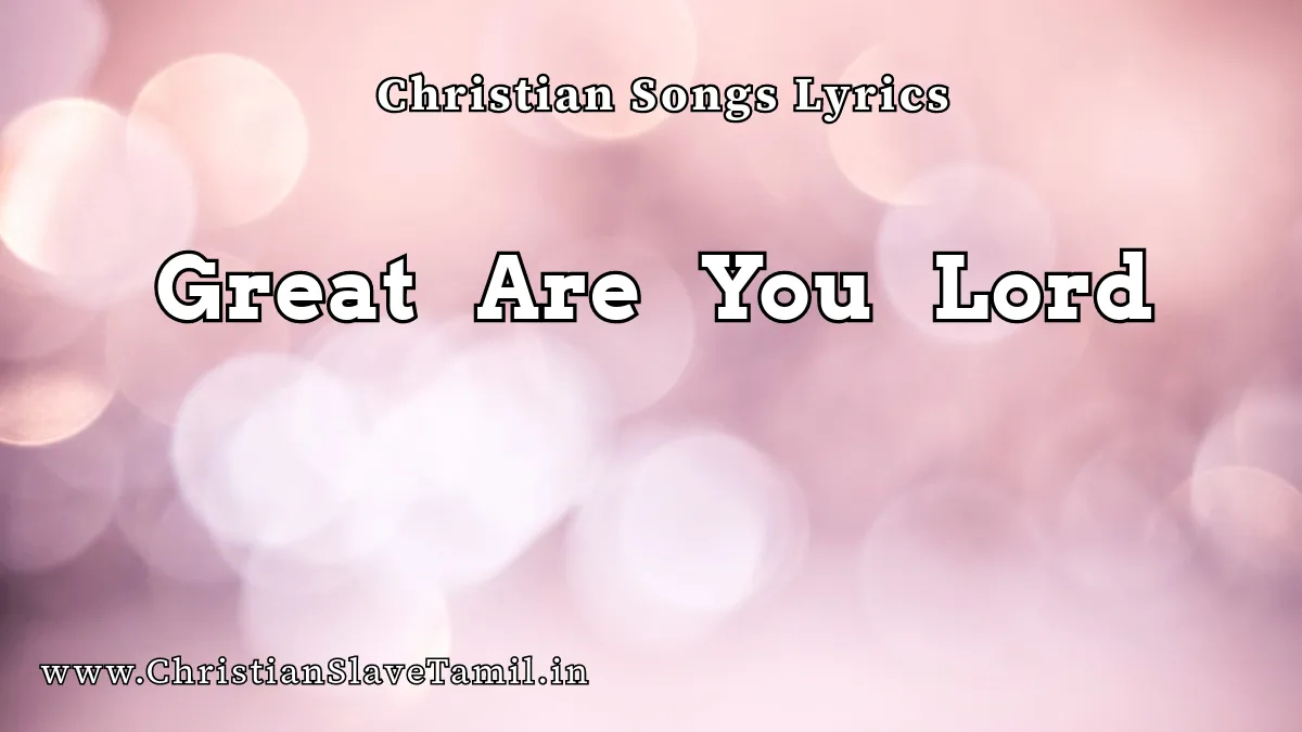 Great Are You Lord, Great Are You Lord song,
