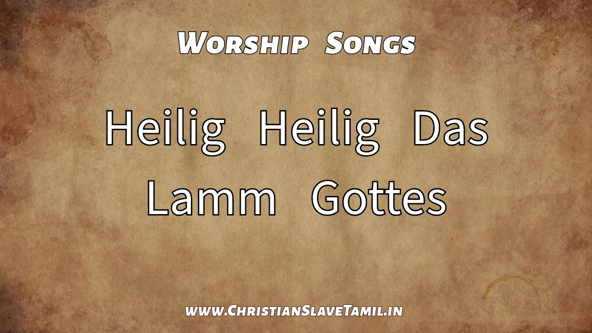 Heilig Heilig Das Lamm Gottes, Heilig Heilig Das Lamm Gottes song,