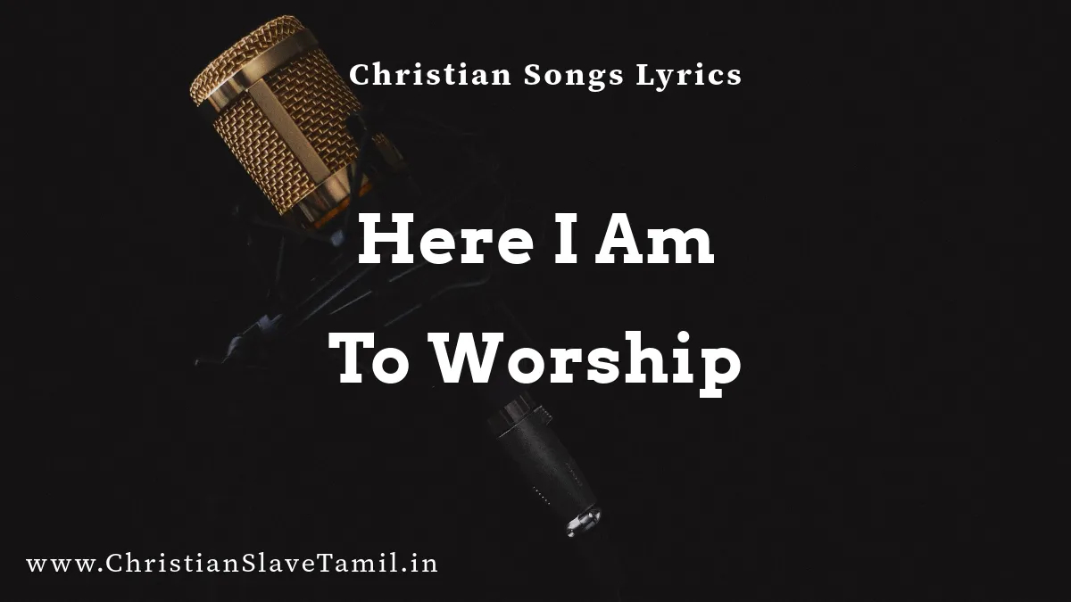 Here I Am To Worship - English Praise Songs 2 Here I Am To Worship, Here I Am To Worship song,