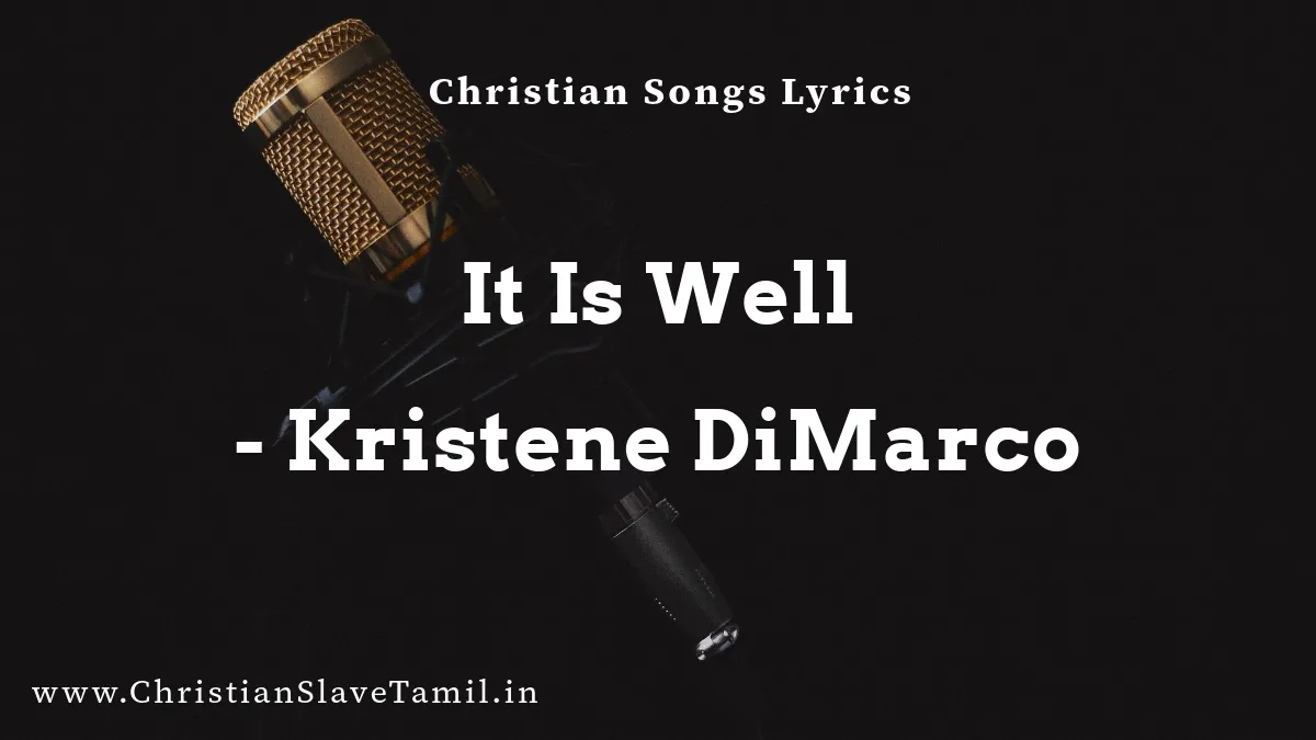 It Is Well Song Lyrics - English Praise Songs 5 It Is Well Song Lyrics, It Is Well Song,