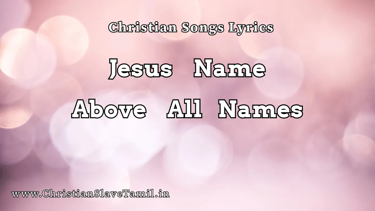 Jesus Name Above All Names - English Praise Songs 4 Jesus Name Above All, Jesus Name Above All Names Song,
