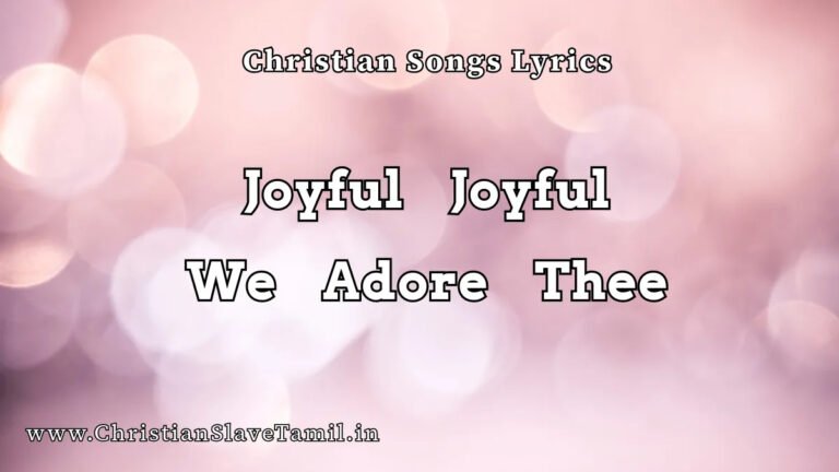 Joyful Joyful We Adore Thee - English Praise Songs 8 Joyful Joyful We Adore Thee, Joyful Joyful We Adore Thee song,