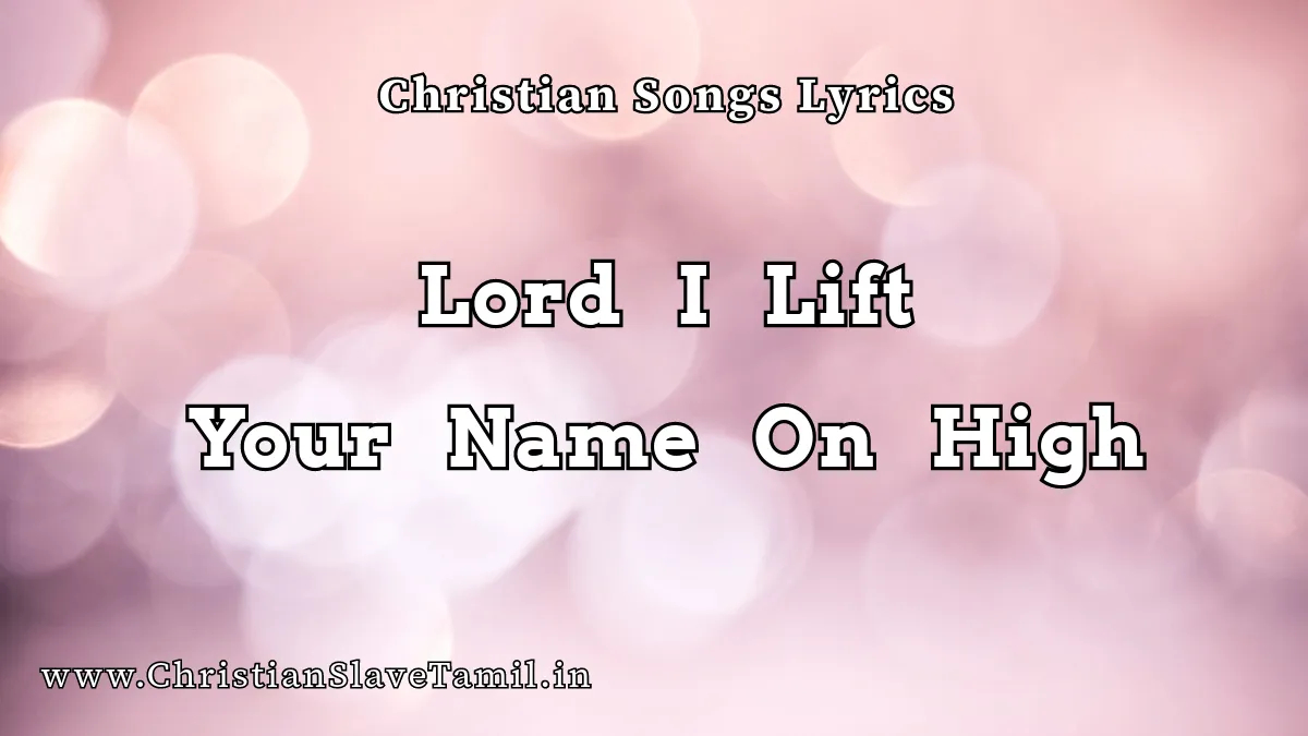 Lord I Lift Your Name On High - English Praise Songs 2 Lord I Lift Your Name On High, Lord I Lift Your Name On High song,