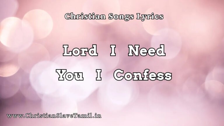Lord I Need You I Confess - English Praise Songs 6 Lord I Need You I Confess, Lord I Need You I Confess song,