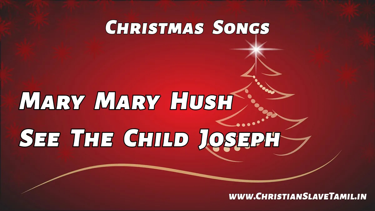 Mary Mary Hush See The Child Joseph,