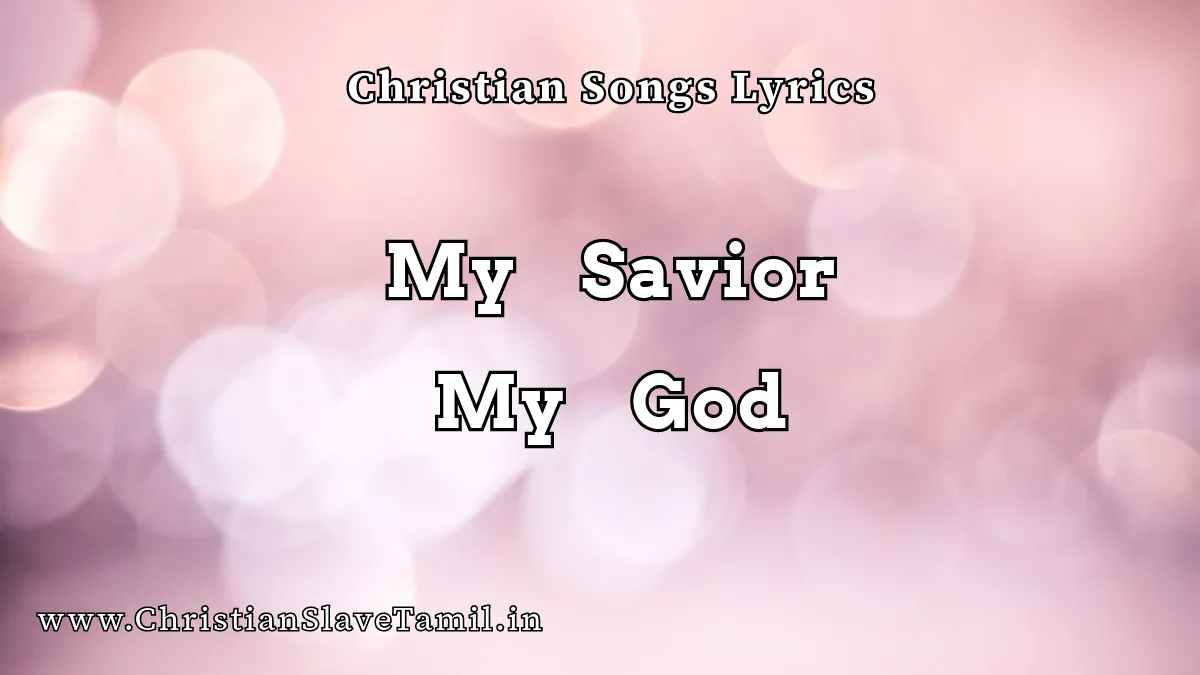 My Savior My God - English Praise Songs 1 My Savior My God, My Savior My God song,