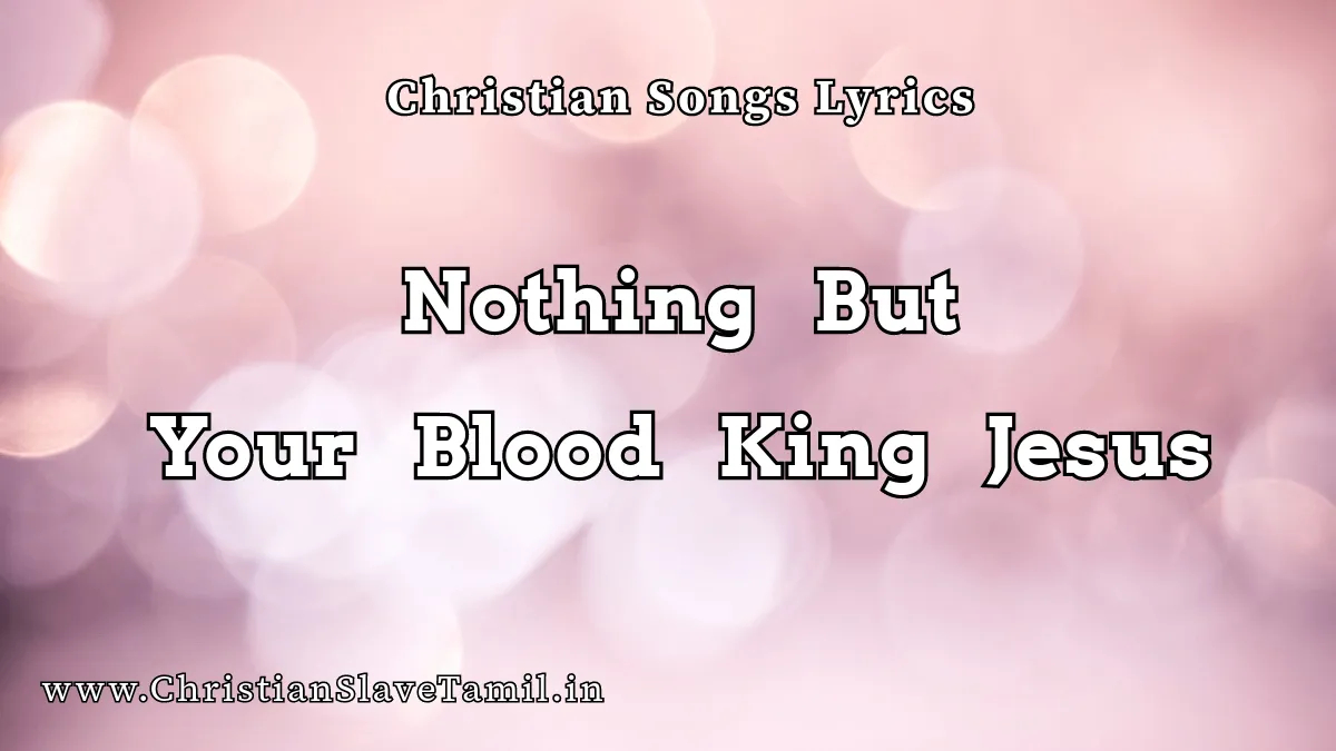 Nothing But Your Blood, Nothing But Your Blood King Jesus song,