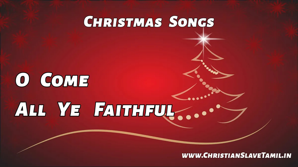 O Come All Ye Faithful, O Come All Ye Faithful song,