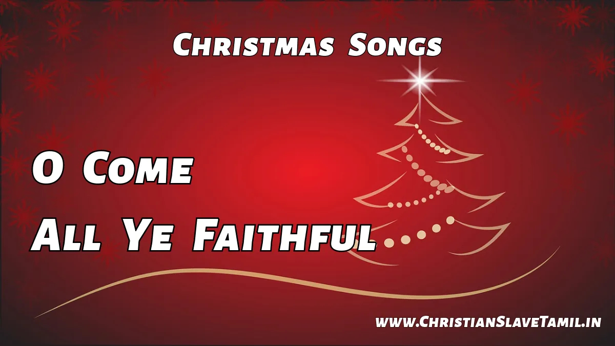 O Come All Ye Faithful, O Come All Ye Faithful song,