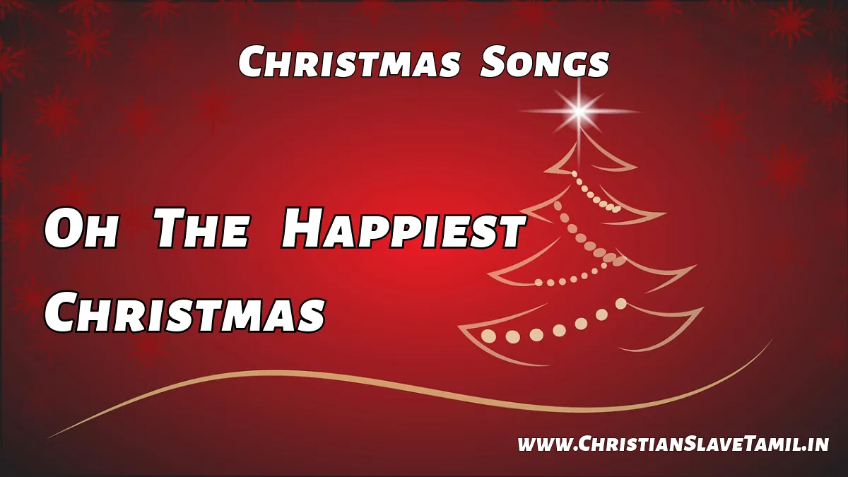 Oh The Happiest Christmas Song - Christmas Songs 30 9 Oh The Happiest Christmas, Oh The Happiest Christmas song,