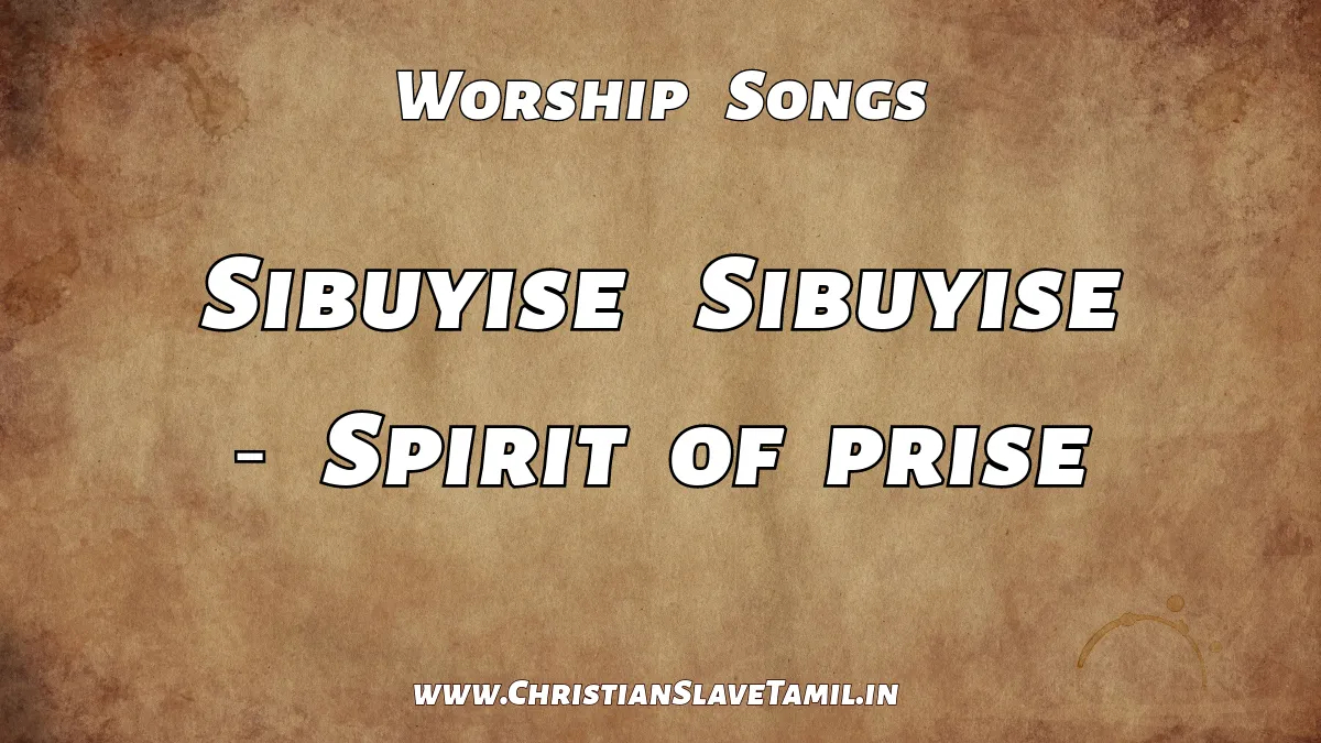 Sibuyise Sibuyise, spirit of prise song,
