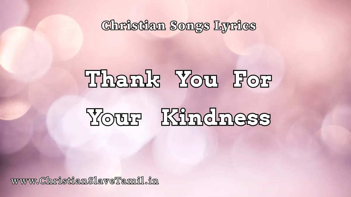 Thank You For Your Kindness, Thank You For Your Kindness song,