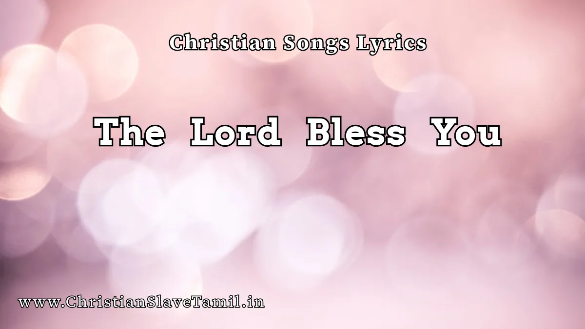 The Lord Bless You, The Lord Bless You and keep you song,