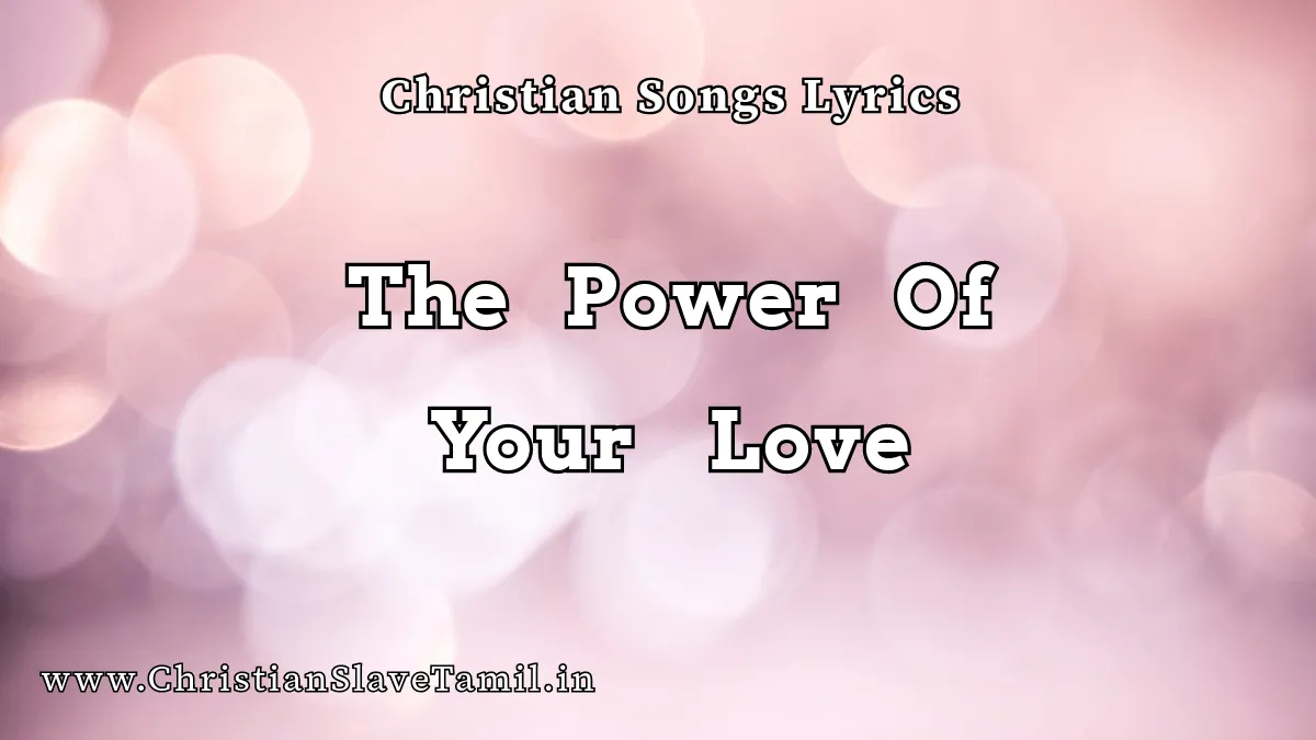 The Power Of Your Love, The Power Of Your Love song,