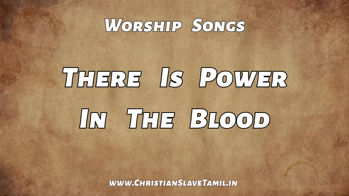 There Is Power In The Blood, There Is Power In The Blood song,