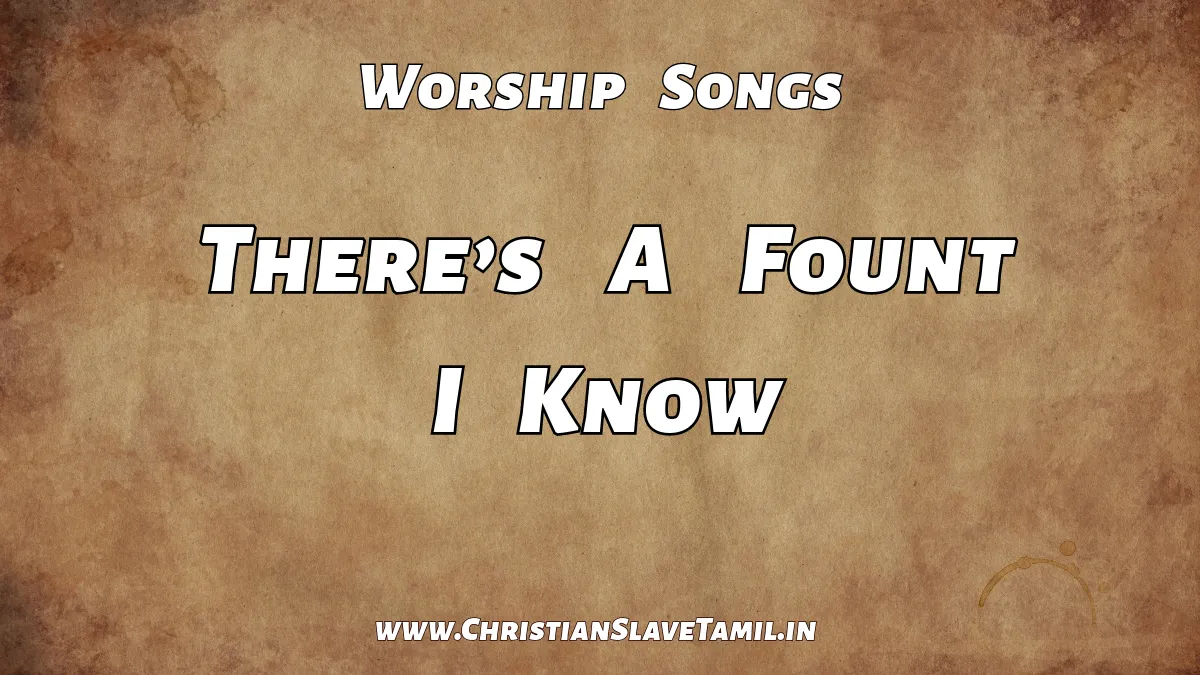 There'S A Fount I Know - English Gospel Songs 7 There's A Fount I Know, There's A Fount I Know song,