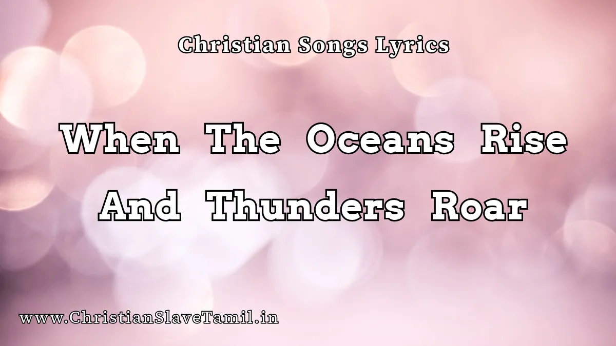 When The Oceans Rise, When The Oceans Rise And Thunders Roar song,