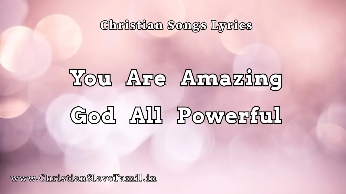 You Are Amazing God All Powerful, You Are Amazing God All Powerful song,