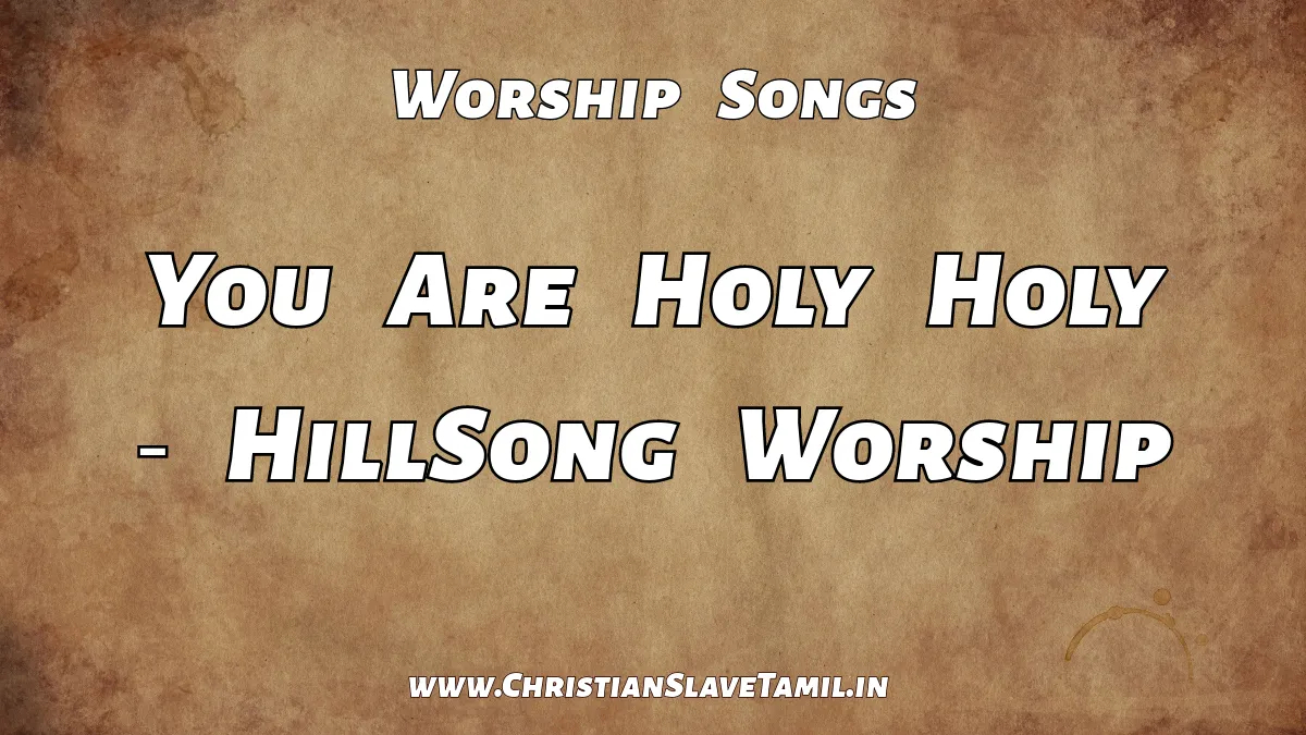 You Are Holy, You Are Holy holy, HillSong Worship,