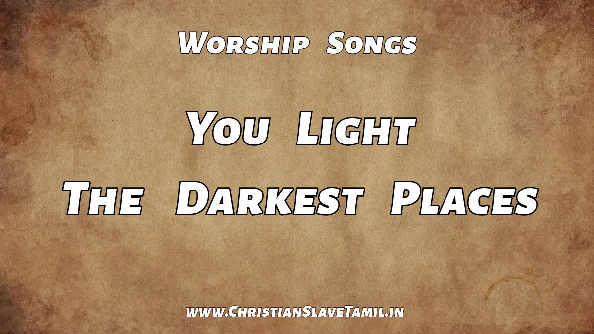 You Light The Darkest Places, You Light The Darkest Places song,