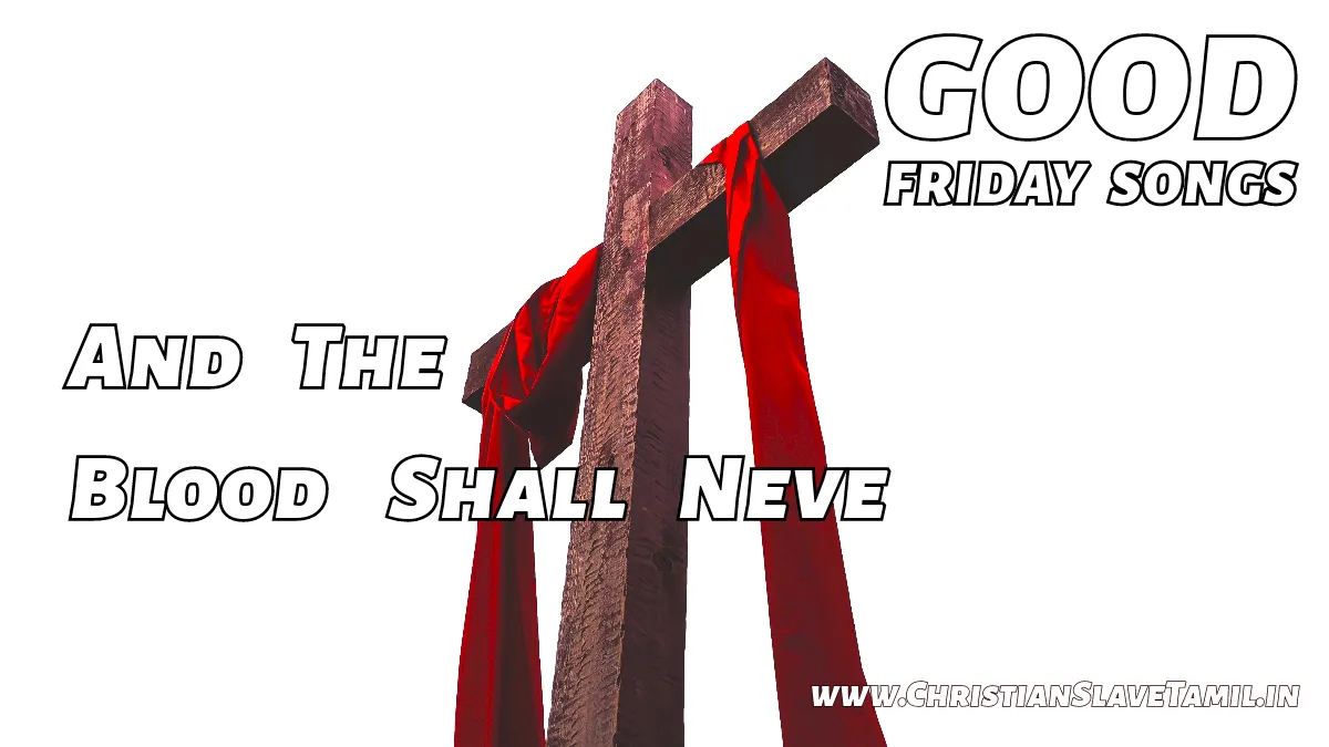 And The Blood Shall Neve - English Good Friday Songs 6 6 And The Blood Shall Neve, And The Blood Shall Neve song,