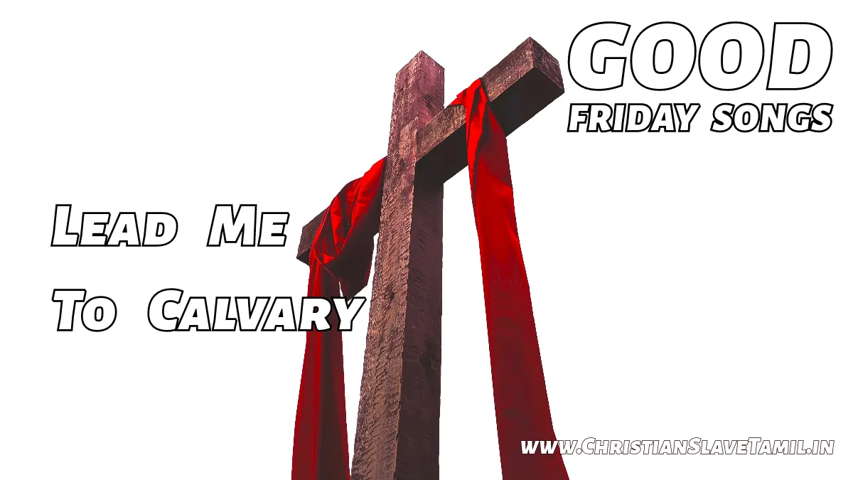 Lead Me To Calvary Song - English Good Friday Songs 26 2 Lead Me To Calvary, Lead Me To Calvary song,
