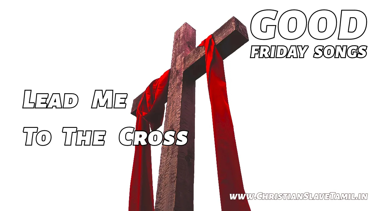 Lead Me To The Cross song,