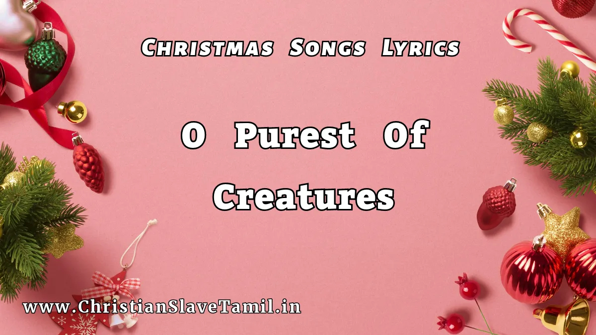 O Purest Of Creatures Song Lyrics - Christmas Songs 72 3 O Purest Of Creatures,