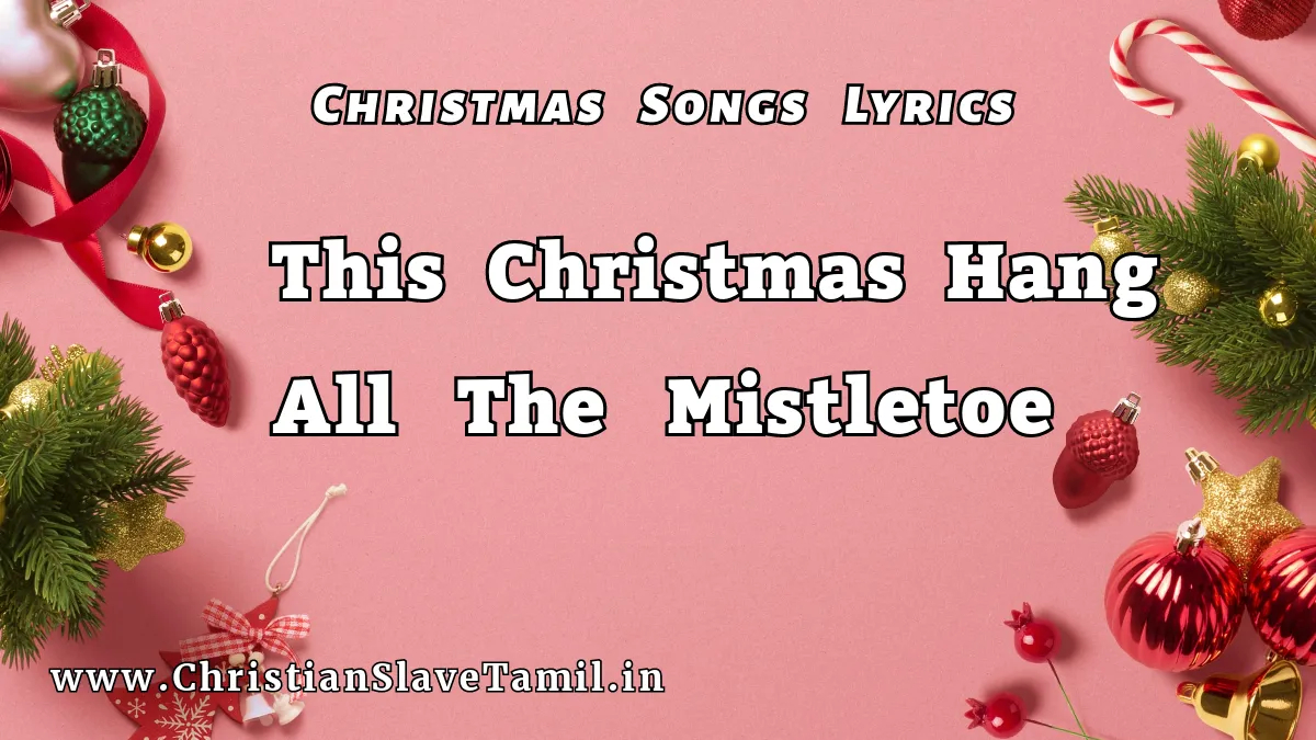 This Christmas Hang All The Mistletoe,