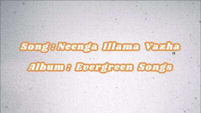 நீங்க இல்லாம வாழ முடியாதையா | Neenga Illama Vazha Mudiyathaiya Lyrics Chords Mp3 1 Neenga Illama Vazha Mudiyathaiya Tamil Christian Song,