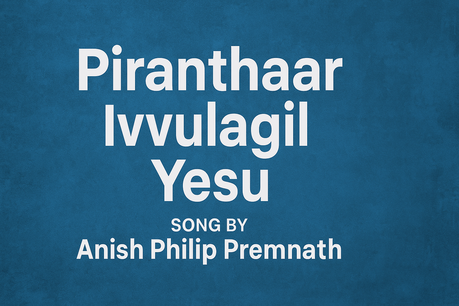 Piranthaar Ivvulagil Yesu - பிறந்தார் இவ்வுலகில் இயேசு 4 Piranthaar Ivvulagil Yesu,